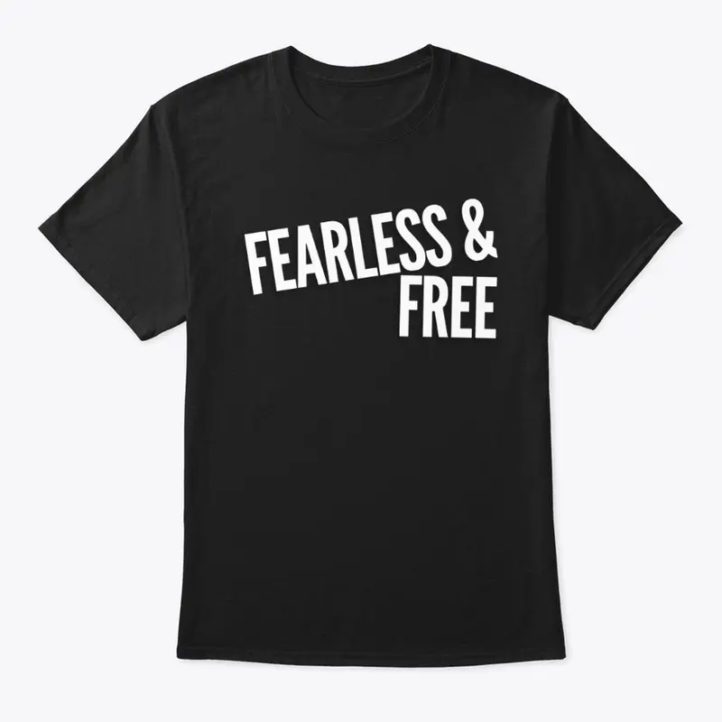 Fearless &amp; Free Unisex T-Shirt