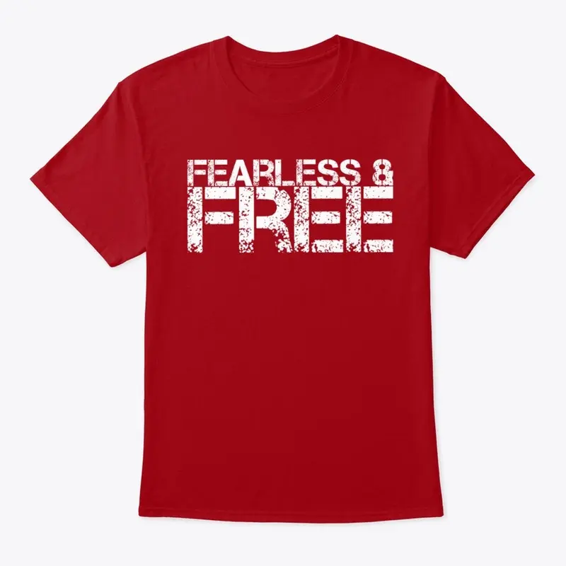 Fearless &amp; Free - Unisex T-Shirt