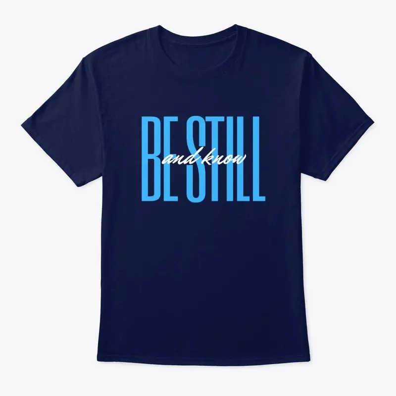 Be Still Unisex T-Shirt